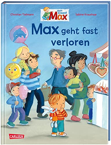Max-Bilderbücher: Max geht fast verloren: Einfühlsames Bilderbuch für Kinder ab 3: Was mache ich, wenn ich mich verlaufe oder verloren gehe? von Carlsen